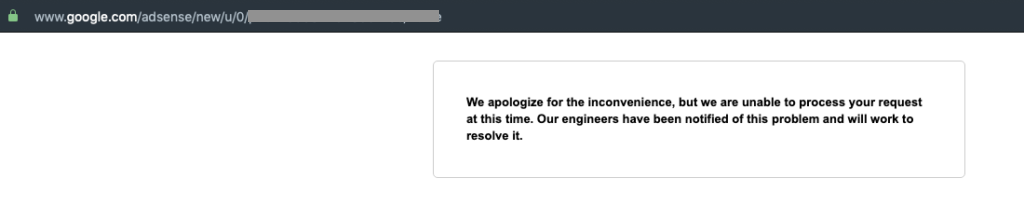 We-apologize-for-the-inconvenience-but-we-are-unable-to-process-your-request-at-this-time.-Our-engineers-have-been-notified-of-this-problem-and-will-work-to-resolve-it-adsense-error