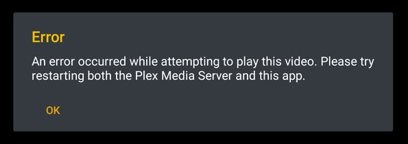 An-error-occurred-while-attempting-to-play-this-video-Please-try-restarting-both-the-Plex-Media-Server-and-this-app