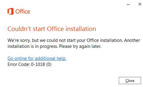 Couldnt-start-Office-installation-Were-sorry-but-we-could-not-start-your-Office-installation.-Another-installation-is-in-progress-Error-code-0-1018