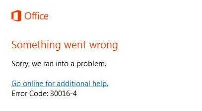 Something-went-wrong-Sorry-we-ran-into-a-problem.-Error-Code-30016-4-on-Office-365